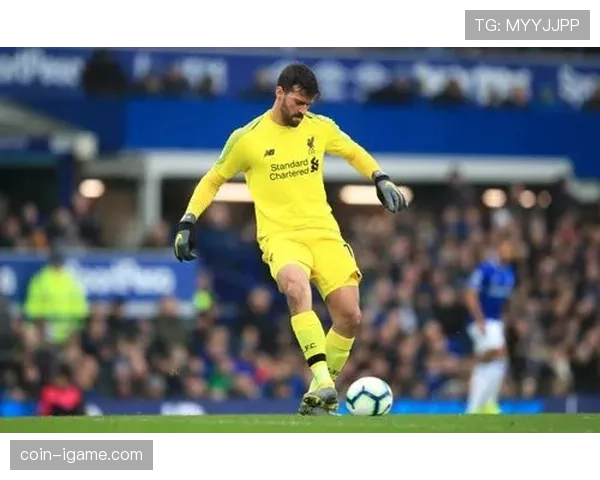 阿利松:门将作为第一出球点提升进攻转换的核心角色